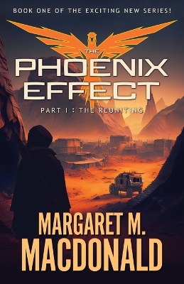 The Phoenix Effect Part 1: The Reuniting by Margaret M MacDonald