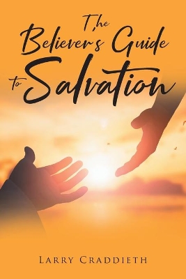 The Believer's Guide to Salvation book