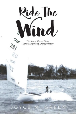 Ride The Wind: The Andy Green Story: Sailor, Engineer, Entrepreneur book