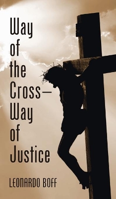 Way of the Cross-Way of Justice by Leonardo Boff