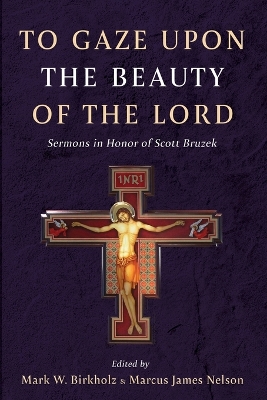 To Gaze upon the Beauty of the Lord by Mark W Birkholz