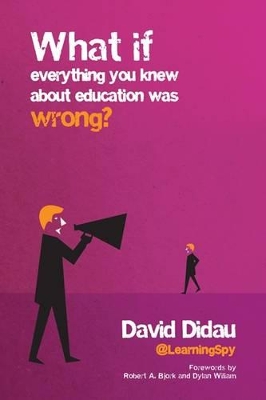 What If Everything You Knew About Education Was Wrong? book