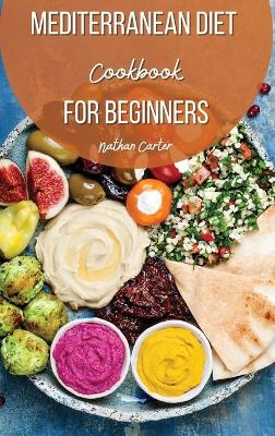 Mediterranean Diet Cookbook for Beginners: Recipes to Embark on your New Healthy Mediterranean Lifestyle book