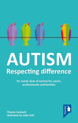 Autism - Respecting Difference: An Inside View of Autism for Carers, Professionals and Families book