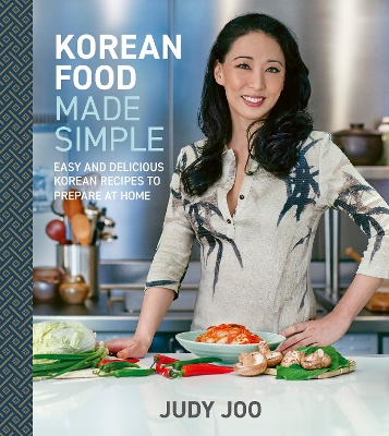 Korean Food Made Simple: Easy and Delicious Korean Recipes to Prepare at Home by Judy Joo