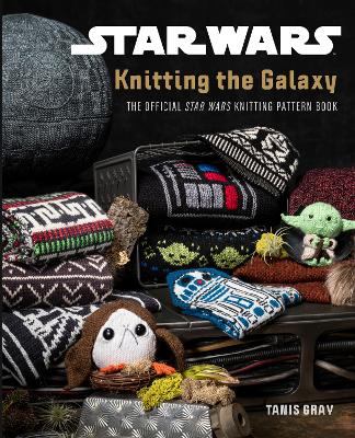 Star Wars: Knitting the Galaxy: The official Star Wars knitting pattern book book