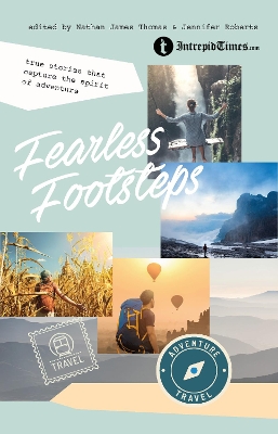 Fearless Footsteps: True Stories That Capture the Spirit of Adventure by Nathan James Thomas