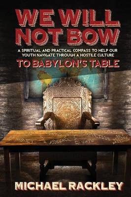 We Will Not Bow to Babylon's Table book