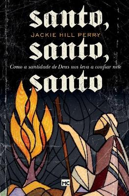 Santo, santo, santo: Como a santidade de Deus nos leva a confiar nele book