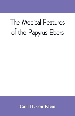 The medical features of the Papyrus Ebers book