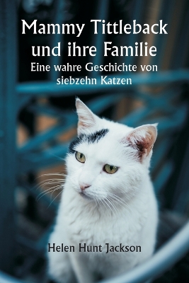 Mammy Tittleback und ihre Familie Eine wahre Geschichte von siebzehn Katzen book