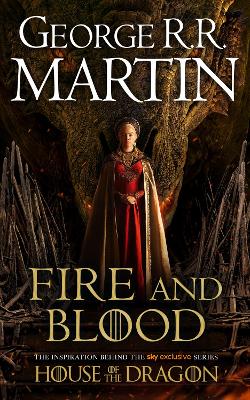 Fire and Blood: The inspiration for HBO’s House of the Dragon (A Song of Ice and Fire) by George R.R. Martin