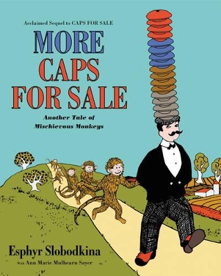 More Caps for Sale: Another Tale of Mischievous Monkeys book