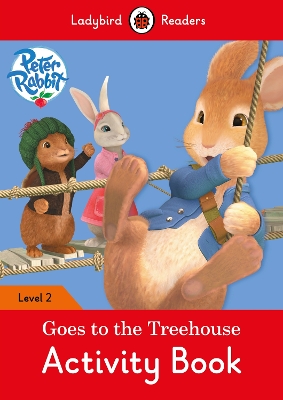 Peter Rabbit: Goes to the Treehouse Activity book - Ladybird Readers Level 2 book