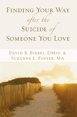 Finding Your Way after the Suicide of Someone You Love book