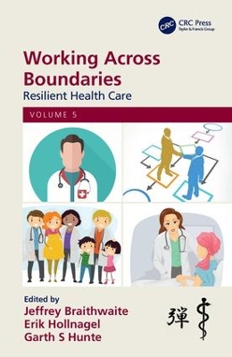 Working Across Boundaries: Resilient Health Care, Volume 5 by Jeffrey Braithwaite