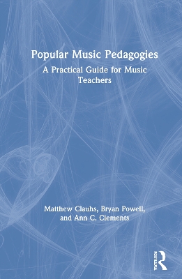Popular Music Pedagogies: A Practical Guide for Music Teachers book