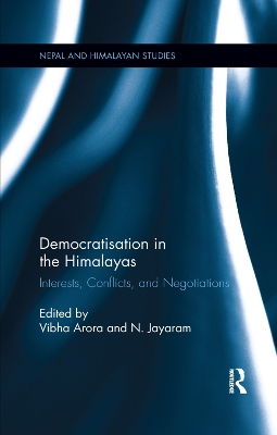 Democratisation in the Himalayas: Interests, Conflicts, and Negotiations book