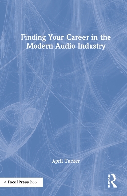Finding Your Career in the Modern Audio Industry book