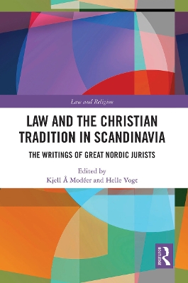 Law and The Christian Tradition in Scandinavia: The Writings of Great Nordic Jurists by Kjell Å Modéer