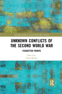 Unknown Conflicts of the Second World War: Forgotten Fronts book