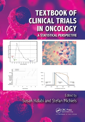 Textbook of Clinical Trials in Oncology: A Statistical Perspective book