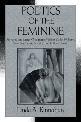 Poetics of the Feminine by Linda A. Kinnahan