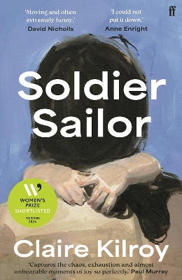 Soldier Sailor: 'Intense, furious, moving and often extremely funny.' DAVID NICHOLLS by Claire Kilroy