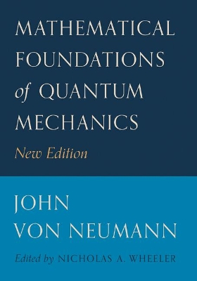 Mathematical Foundations of Quantum Mechanics by John von Neumann