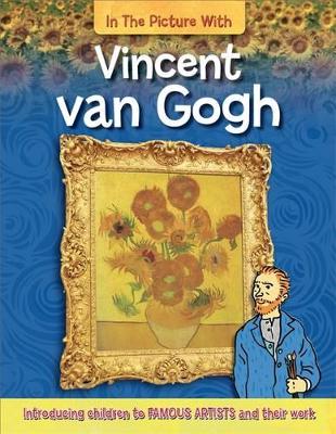 In the Picture With Vincent van Gogh by Iain Zaczek