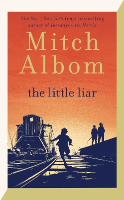 The Little Liar: The moving, life-affirming WWII novel from the internationally bestselling author of Tuesdays with Morrie book