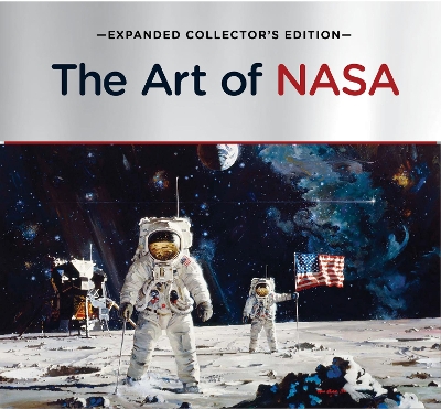 The Art of NASA: The Illustrations That Sold the Missions, Expanded Collector's Edition by Piers Bizony