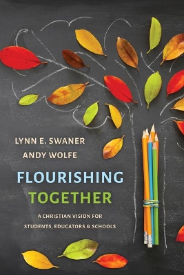 Flourishing Together: A Christian Vision for Students, Educators, and Schools book