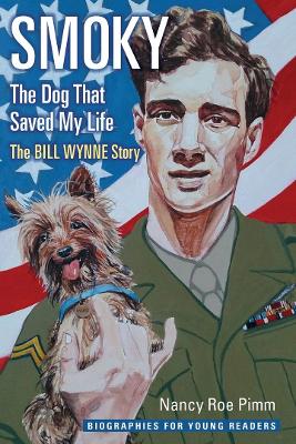 Smoky, the Dog That Saved My Life: The Bill Wynne Story book