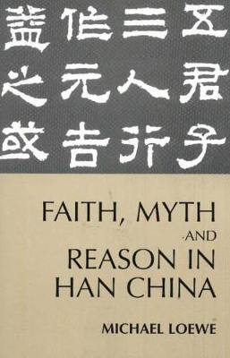 Faith, Myth, and Reason in Han China book