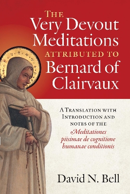 The Very Devout Meditations attributed to Bernard of Clairvaux: A Translation with Introduction and Notes of the Meditationes piisimae de cognitione humanae conditionis book