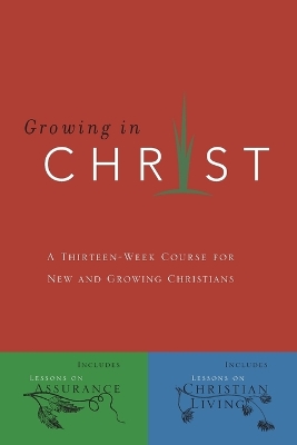 Growing in Christ: A 13-Week Course for New and Growing Christians book