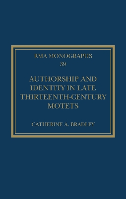 Authorship and Identity in Late Thirteenth-Century Motets by Catherine A. Bradley