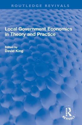 Local Government Economics in Theory and Practice by David Neden King