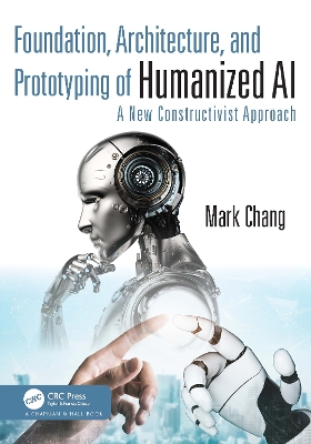 Foundation, Architecture, and Prototyping of Humanized AI: A New Constructivist Approach book