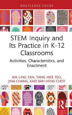 STEM Inquiry and Its Practice in K-12 Classrooms: Activities, Characteristics, and Enactment book