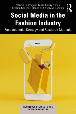 Social Media in the Fashion Industry: Fundamentals, Strategy and Research Methods by Patricia SanMiguel