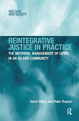 Reintegrative Justice in Practice: The Informal Management of Crime in an Island Community by Helen Miles