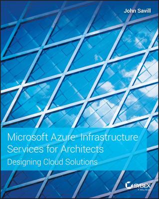 Microsoft Azure Infrastructure Services for Architects: Designing Cloud Solutions book