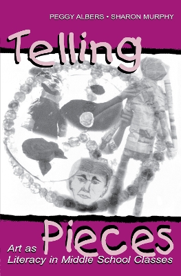 Telling Pieces: Art As Literacy in Middle School Classes book