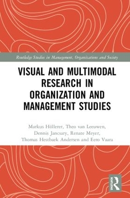 Visual and Multimodal Research in Organization and Management Studies by Markus Höllerer