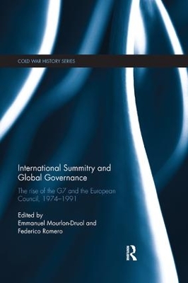 International Summitry and Global Governance: The rise of the G7 and the European Council, 1974-1991 by Emmanuel Mourlon-Druol