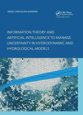 Information Theory and Artificial Intelligence to Manage Uncertainty in Hydrodynamic and Hydrological Models book