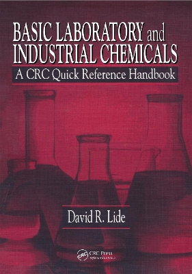 Basic Laboratory and Industrial Chemicals: A CRC Quick Reference Handbook by David R. Lide