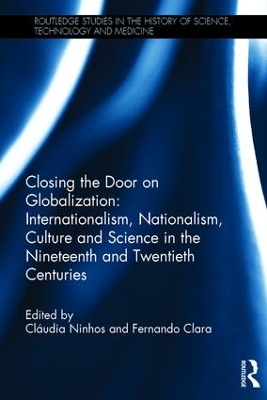 Closing the Door on Globalization: Internationalism, Nationalism, Culture and Science in the Nineteenth and Twentieth Centuries book